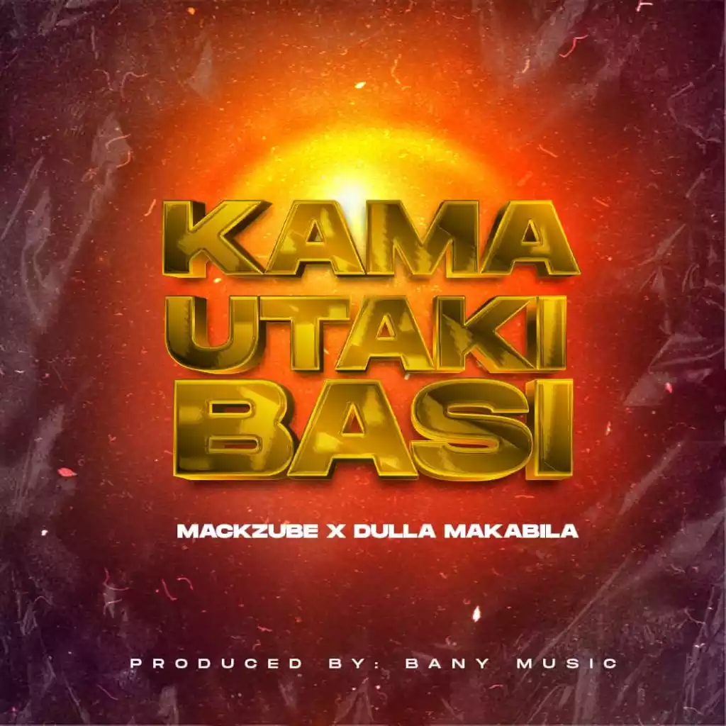 Mack Zube ft Dulla Makabila - Kama Utaki Basi Mp3 Download